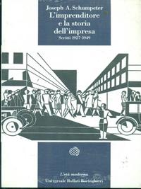 L' imprenditore e la storia dell'impresa. Scritti 1927-1949 - Joseph A. Schumpeter - Libro Bollati Boringhieri 1993, Universale Bollati Boringhieri. Età mod. | Libraccio.it
