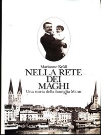 Nella rete dei maghi. Una storia della famiglia Mann - Marianne Krüll - Libro Bollati Boringhieri 1993, Le vite | Libraccio.it