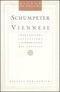 Schumpeter viennese. Imprenditori istituzioni e riproduzione del capitale - Nicolò De Vecchi - Libro Bollati Boringhieri 1993, Studi e strumenti | Libraccio.it