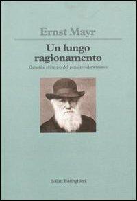 Un lungo ragionamento. Genesi e sviluppo del pensiero darwiniano - Ernst Mayr - Libro Bollati Boringhieri 1994, Saggi. Scienze | Libraccio.it