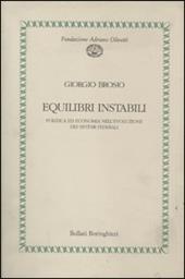 Equilibri instabili. Politica ed economia nell'evoluzione dei sistemi federali