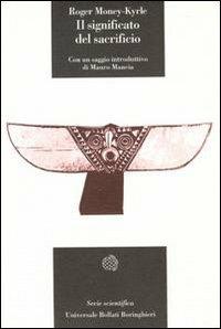 Il significato del sacrificio - Roger Money Kyrle - Libro Bollati Boringhieri 1994, Universale Bollati Boringhieri-S. scient. | Libraccio.it