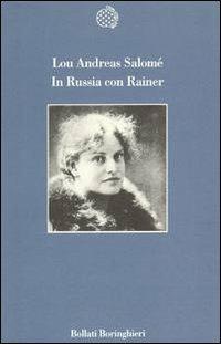 In Russia con Rainer - Lou Andreas-Salomé - Libro Bollati Boringhieri 1994, Variantine | Libraccio.it