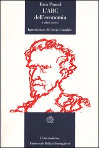 L' ABC dell'economia e altri scritti - Ezra Pound - Libro Bollati Boringhieri 1994, Universale Bollati Boringhieri. Età mod. | Libraccio.it