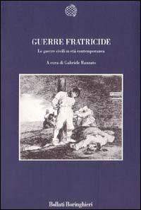 Guerre fratricide. Le guerre civili in età contemporanea - Gabriele Ranzato - Libro Bollati Boringhieri 1994, Nuova cultura | Libraccio.it