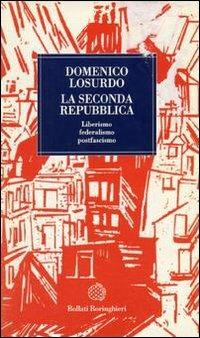 La seconda Repubblica. Liberismo, federalismo, postfascismo - Domenico Losurdo - Libro Bollati Boringhieri 1994, Temi | Libraccio.it
