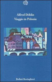 Viaggio in Polonia - Alfred Döblin - Libro Bollati Boringhieri 1994, Varianti | Libraccio.it