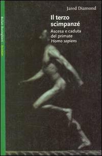 Il terzo scimpanzé. Ascesa e caduta del primate homo sapiens - Jared Diamond - Libro Bollati Boringhieri 1994, Saggi. Scienze | Libraccio.it