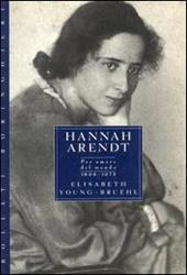 Hannah Arendt 1906-1975. Per amore del mondo