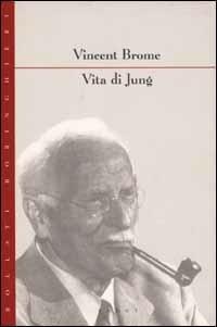 Vita di Jung - Vincent Brome - Libro Bollati Boringhieri 1994, Saggi. Psicologia | Libraccio.it