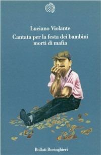 Cantata per la festa dei bambini morti di mafia - Luciano Violante - Libro Bollati Boringhieri 1994, Variantine | Libraccio.it