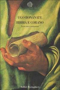 Bibbia e Corano. I testi sacri confrontati - Ugo Bonanate - Libro Bollati Boringhieri 1995, Nuova cultura | Libraccio.it