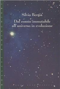 Dal cosmo immutabile all'universo in evoluzione - Silvio Bergia - Libro Bollati Boringhieri 1995, Saggi. Scienze | Libraccio.it