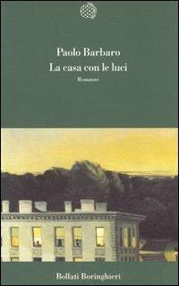 La casa con le luci - Paolo Barbaro - Libro Bollati Boringhieri 1995, Varianti | Libraccio.it