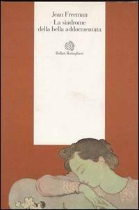 La sindrome della bella addormentata - Jean Freeman - Libro Bollati Boringhieri 1995, Esperienza psicologica | Libraccio.it