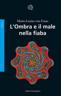 L'ombra e il male nella fiaba - Marie-Louise von Franz - Libro Bollati Boringhieri 1995, Saggi. Psicologia | Libraccio.it