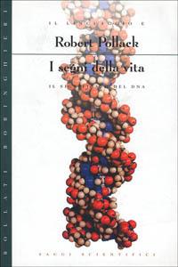 I segni della vita. Il linguaggio e il significato del DNA - Robert Pollack - Libro Bollati Boringhieri 1995, Saggi. Scienze | Libraccio.it