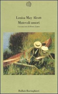 Mutevoli umori - Louisa May Alcott - Libro Bollati Boringhieri 1995, Varianti | Libraccio.it