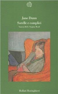 Sorelle e complici. Vanessa Bell e Virginia Woolf - Jane Dunn - Libro Bollati Boringhieri 1995, Varianti | Libraccio.it