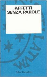 Affetti senza parole  - Libro Bollati Boringhieri 1995, L'osservazione psicoanalitica | Libraccio.it