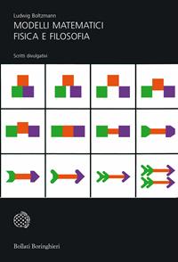 Modelli matematici, fisica e filosofia. Scritti divulgativi - Ludwig Boltzmann - Libro Bollati Boringhieri 1999, Universale Bollati Boringhieri-S. scient. | Libraccio.it