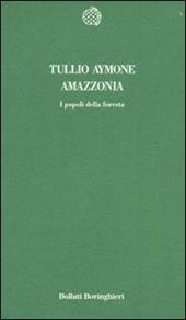 Amazzonia. I popoli della foresta