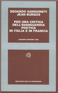 Per una critica dell'avanguardia poetica in Italia e in Francia - Edoardo Sanguineti, Jean Burgos - Libro Bollati Boringhieri 1996, Centro studi Natalino Sapegno | Libraccio.it