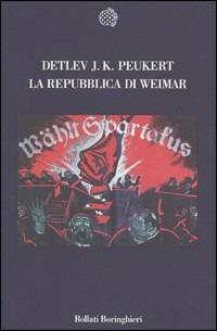 La Repubblica di Weimar. Anni di crisi della modernità classica - Detlev J. Peukert - Libro Bollati Boringhieri 1996, Nuova cultura | Libraccio.it