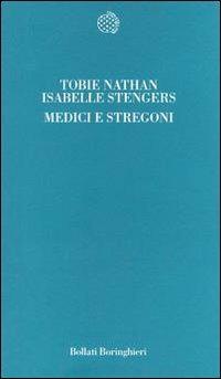 Medici e stregoni - Tobie Nathan, Isabelle Stengers - Libro Bollati Boringhieri 1996, Temi | Libraccio.it
