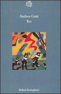 Tre - Andrea Cotti - Libro Bollati Boringhieri 1996, Variantine | Libraccio.it