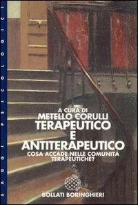 Terapeutico e antiterapeutico: cosa accade nelle comunità terapeutiche - Metello Corulli - Libro Bollati Boringhieri 1997, Saggi. Psicologia | Libraccio.it