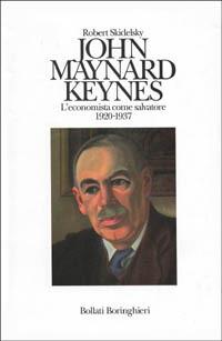 John Maynard Keynes. L'economista come salvatore (1920-1937) - Robert Skidelsky - Libro Bollati Boringhieri 1996, Le vite | Libraccio.it