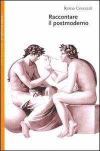 Raccontare il postmoderno - Remo Ceserani - Libro Bollati Boringhieri 1997, Saggi. Arte e letteratura | Libraccio.it