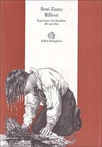 Riflessi. Esperienze con i bambini allo specchio - René Zazzo - Libro Bollati Boringhieri 1997, Esperienza psicologica | Libraccio.it