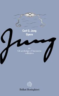 Opere. Vol. 9/1: Gli archetipi e l'Inconscio collettivo - Carl Gustav Jung - Libro Bollati Boringhieri 1997, Gli archi | Libraccio.it