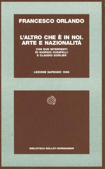 L' altro che è in noi. Arte e nazionalità - Francesco Orlando - Libro Bollati Boringhieri 1997, Centro studi Natalino Sapegno | Libraccio.it