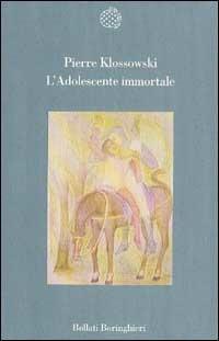 L' adolescente immortale - Pierre Klossowski - Libro Bollati Boringhieri 1997, Variantine | Libraccio.it