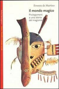 Il mondo magico - Ernesto De Martino - Libro Bollati Boringhieri 1997, Saggi.Storia, filosofia e scienze sociali | Libraccio.it