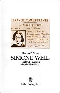 Simone Weil. Ritratto di un'ebrea che si volle esiliare - Thomas R. Nevin - Libro Bollati Boringhieri 1997, Le vite | Libraccio.it