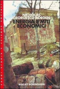 Energia e miti economici - Nicholas Georgescu-Roegen - Libro Bollati Boringhieri 1998, Saggi.Storia, filosofia e scienze sociali | Libraccio.it