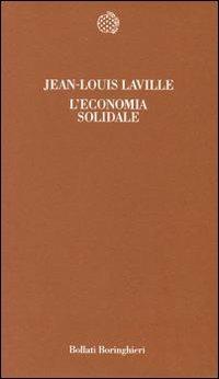 L' economia solidale - Jean-Louis Laville - Libro Bollati Boringhieri 1998, Temi | Libraccio.it