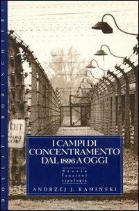I campi di concentramento - Andrzej J. Kaminski - Libro Bollati Boringhieri 1998, Gli archi | Libraccio.it
