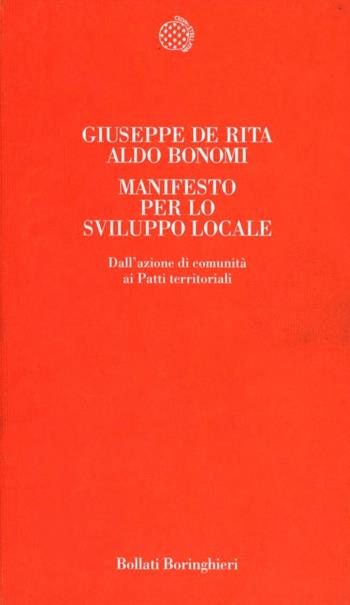 Manifesto per lo sviluppo locale. Teoria e pratica dei patti territoriali - Giuseppe De Rita, Aldo Bonomi - Libro Bollati Boringhieri 1998, Temi | Libraccio.it