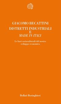 Distretti industriali e made in Italy. Le basi reali del rinnovamento italiano - Giacomo Beccattini - Libro Bollati Boringhieri 1998, Temi | Libraccio.it