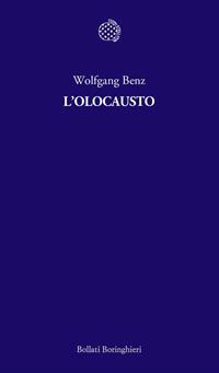 L' Olocausto - Wolfgang Benz - Libro Bollati Boringhieri 1998, Temi | Libraccio.it