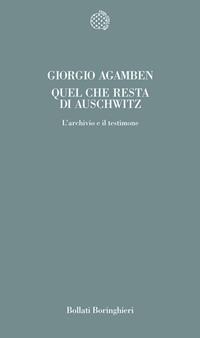Quel che resta di Auschwitz. L'archivio e il testimone - Giorgio Agamben - Libro Bollati Boringhieri 1998, Temi | Libraccio.it