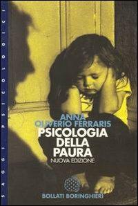 Psicologia della paura - Anna Oliverio Ferraris - Libro Bollati Boringhieri 1998, Saggi. Psicologia | Libraccio.it