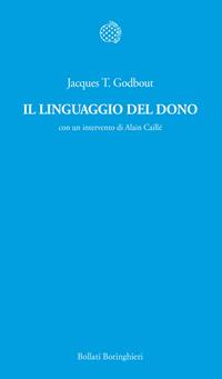 Il linguaggio del dono - Jacques T. Godbout - Libro Bollati Boringhieri 1998, Temi | Libraccio.it