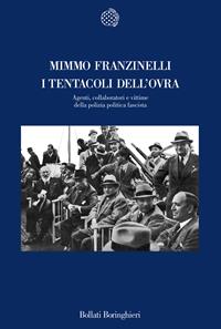 I tentacoli dell'OVRA. Agenti, collaboratori e vittime della polizia politica fascista - Mimmo Franzinelli - Libro Bollati Boringhieri 1999, Nuova cultura | Libraccio.it