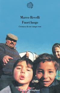 Fuori luogo. Cronaca da un campo rom - Marco Revelli - Libro Bollati Boringhieri 1999, Variantine | Libraccio.it